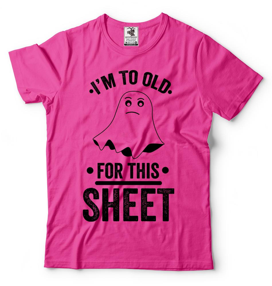 Halloween Costume Adult To Old For This Sheet Funny Ghost Halloween Costume Tee