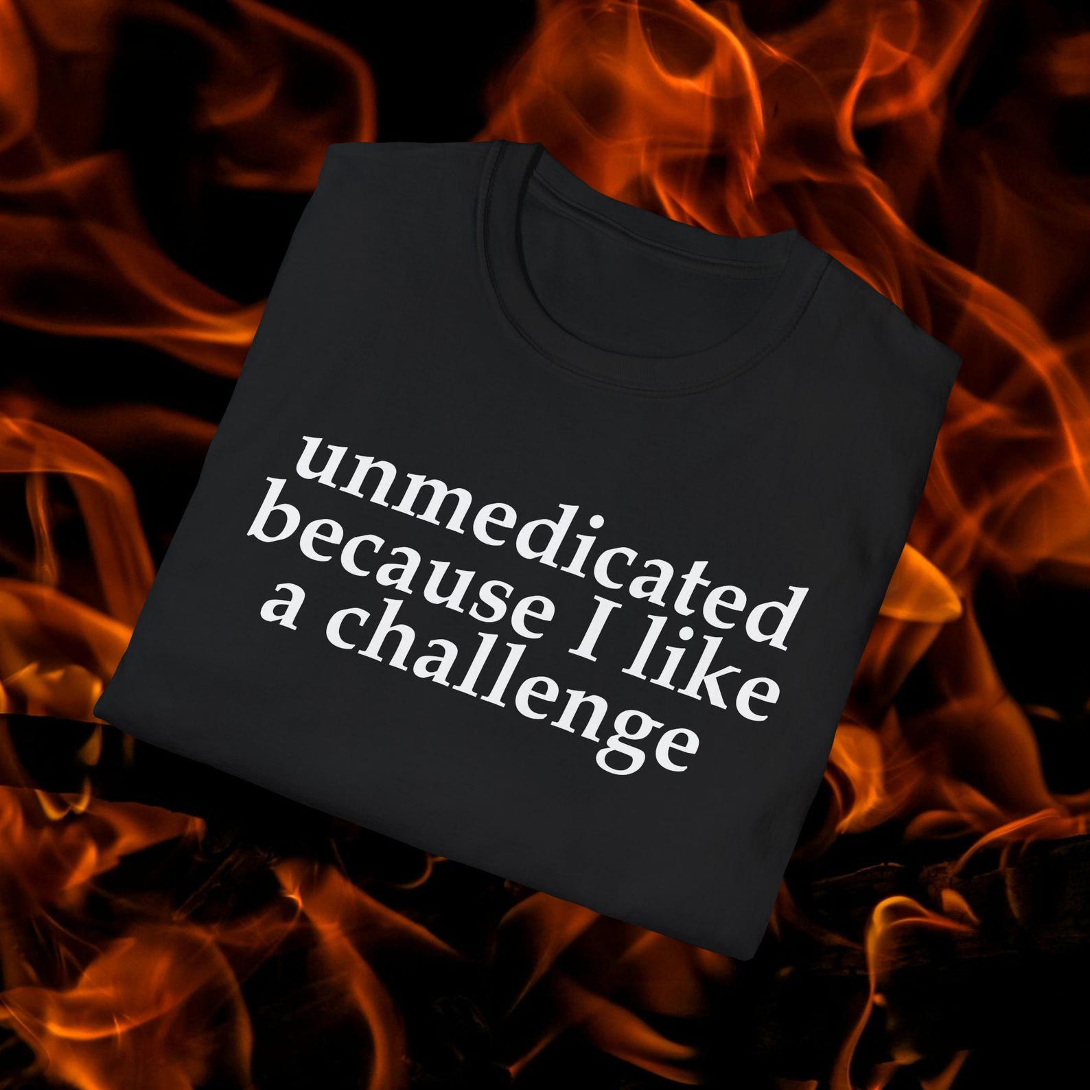 Unmedicated Challenge Sarcastic Meme TShirt, Funny Meme Humor Tee S