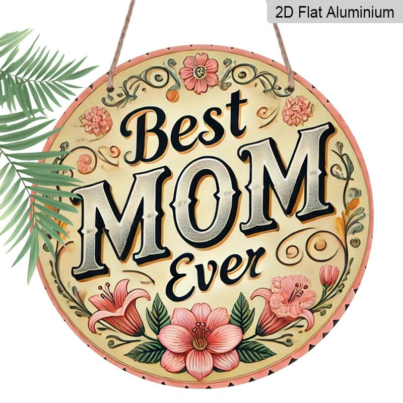 

2D Flat, 1pc Best Mom Ever Round Aluminum Sign - 7.87Inch Floral Design in Pink, Yellow & Green, Pre-Drilled for Easy Installation, Perfect for 1pc