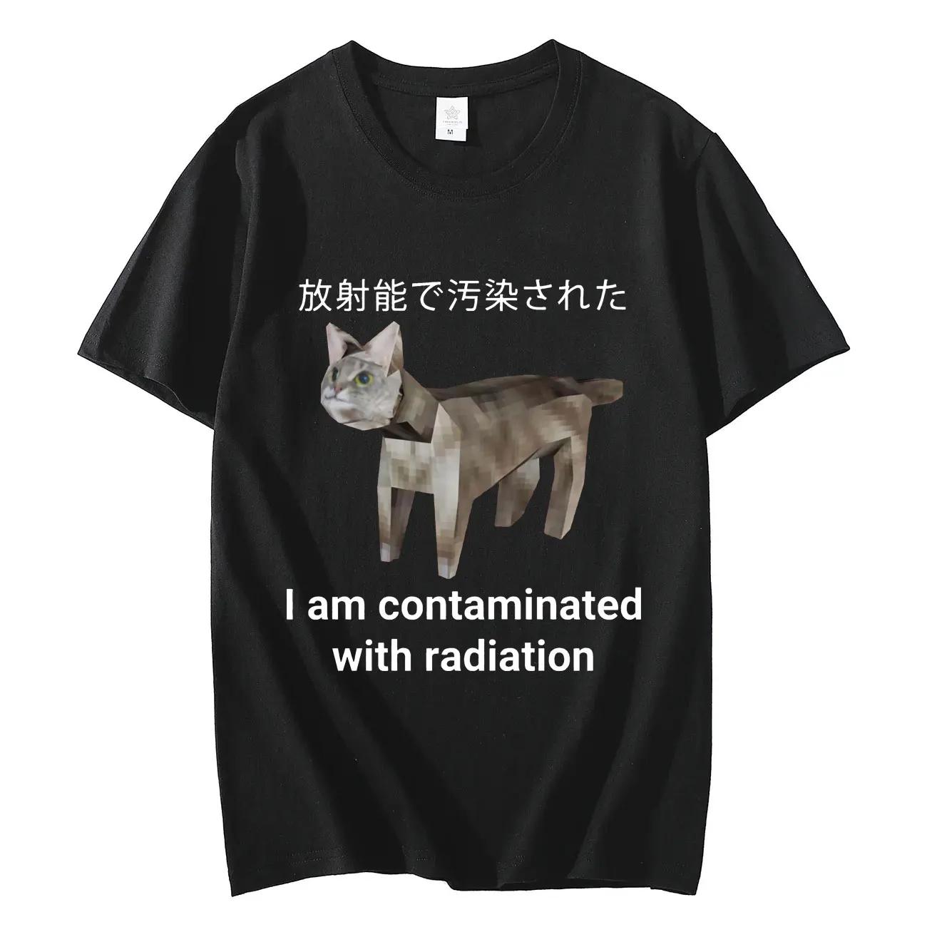 

I Am Contaminated with Radiation Japanese Cat Meme Women T Shirt High Street Fashion Trend T-shirt Unisex Casual Men T-shirts 4XL