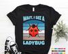 Wait I See A Ladybug T-Shirt, Cool Entomology Insects Gift Funny Bugs Study Shirt Bug Lover Entomologist Costume Birthday Present Tee Shirts