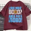 Que Miras Bobo T-shirt Unisex Meme Unica Cotone Maglietta Girocollo Manica Corta T-shirt Abbigliamento Estivo