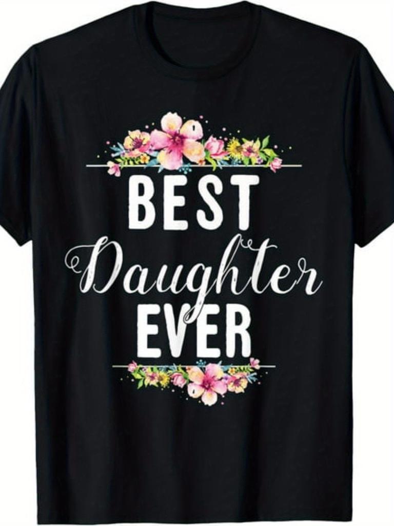 Best Daughter Ever Floral Design Gift for Daughters T-Shirt Super Soft And Breathable Fabric Casual