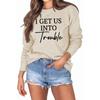 Women's Fashion Casual Round Neck Loose I GET US INTO Trouble Print Long Sleeve Sweatshirt