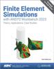 Książka Finite Element Simulations with ANSYS Workbench 2023 : Theory, Applications, Case Studies
