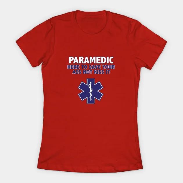 Paramedic Funny Here To Save Your Ass Not Kiss It Womens TShirt S