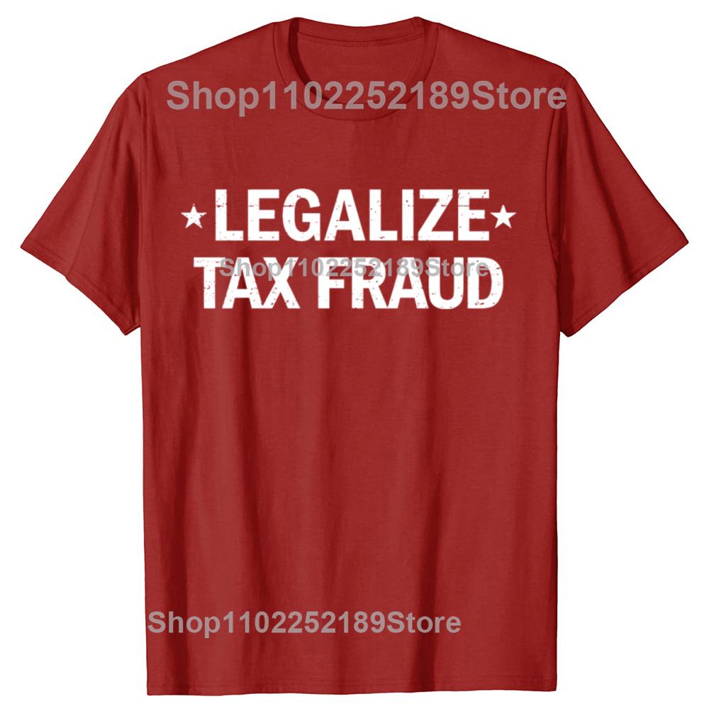 Short Sleeve Fashion Manga New Legalize Tax Fraud Funny Tax Jokes Retro Y2k T EU Size 100% Cotton Soft Unisex O-neck Tee Tops