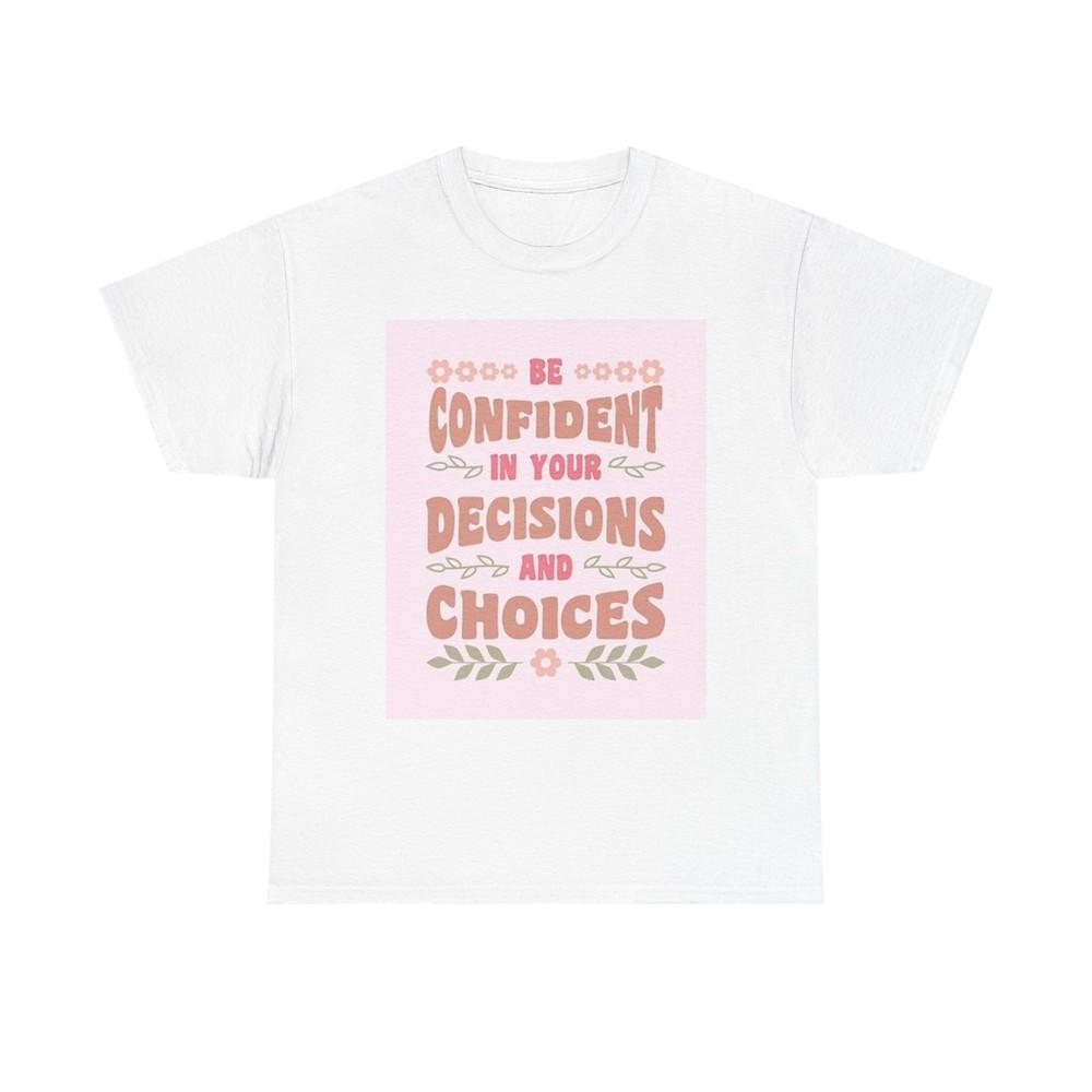 Be Confident Graphic T Shirt Unisex Heavy Cotton Tee
