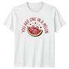 You Are One In A Unisexs TShirt Watermelon Pun Food Day Gift For Her