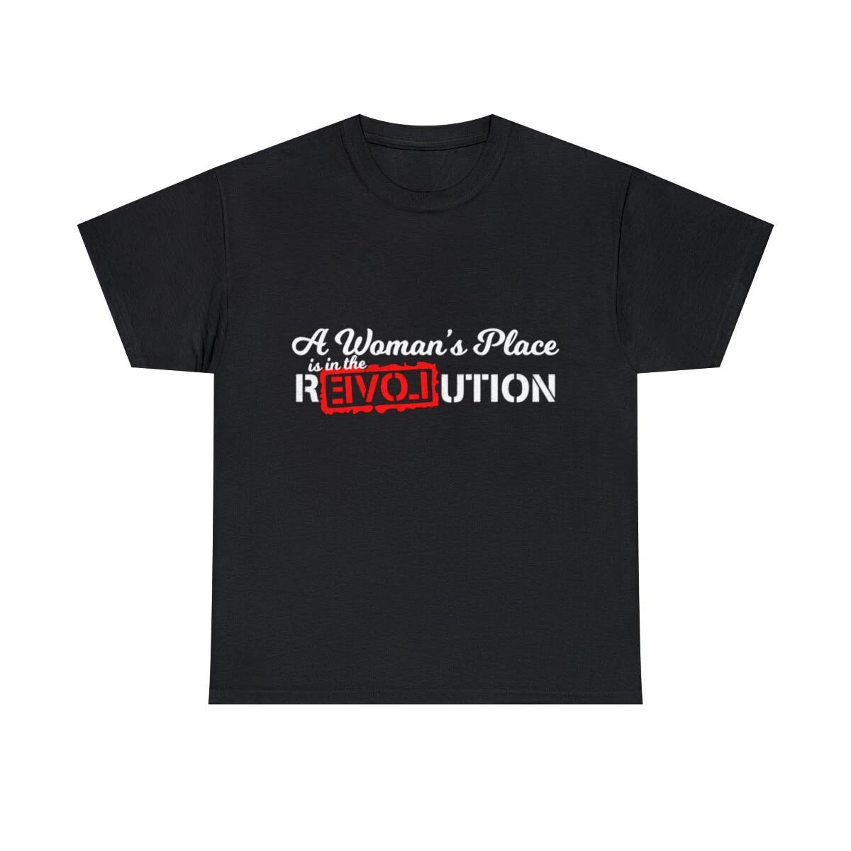 A Woman s Place Is In The Revolution Graphic Tee Shirt, S-5XL 2XL