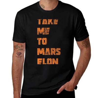 Take Me To Mars Elon - Elon Musk - SpaceX T-Shirt Graphic T Shirts for Man Man T Shirt Cotton Man T Shirt Graphic T-Shirt