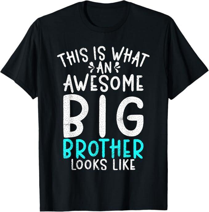 This Is What an Awesome Big Brother Looks Like Big Brother T-Shirt