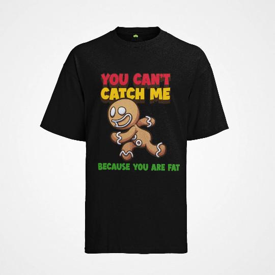 

T-Shirt Bio Baumwolle You cant Catch me bc u fat Weihnachte FCK Chrismas Lustig 3XL