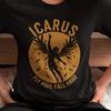 Icarus Fly High, Fall Hard - Funny Greek Mythology T-Shirt