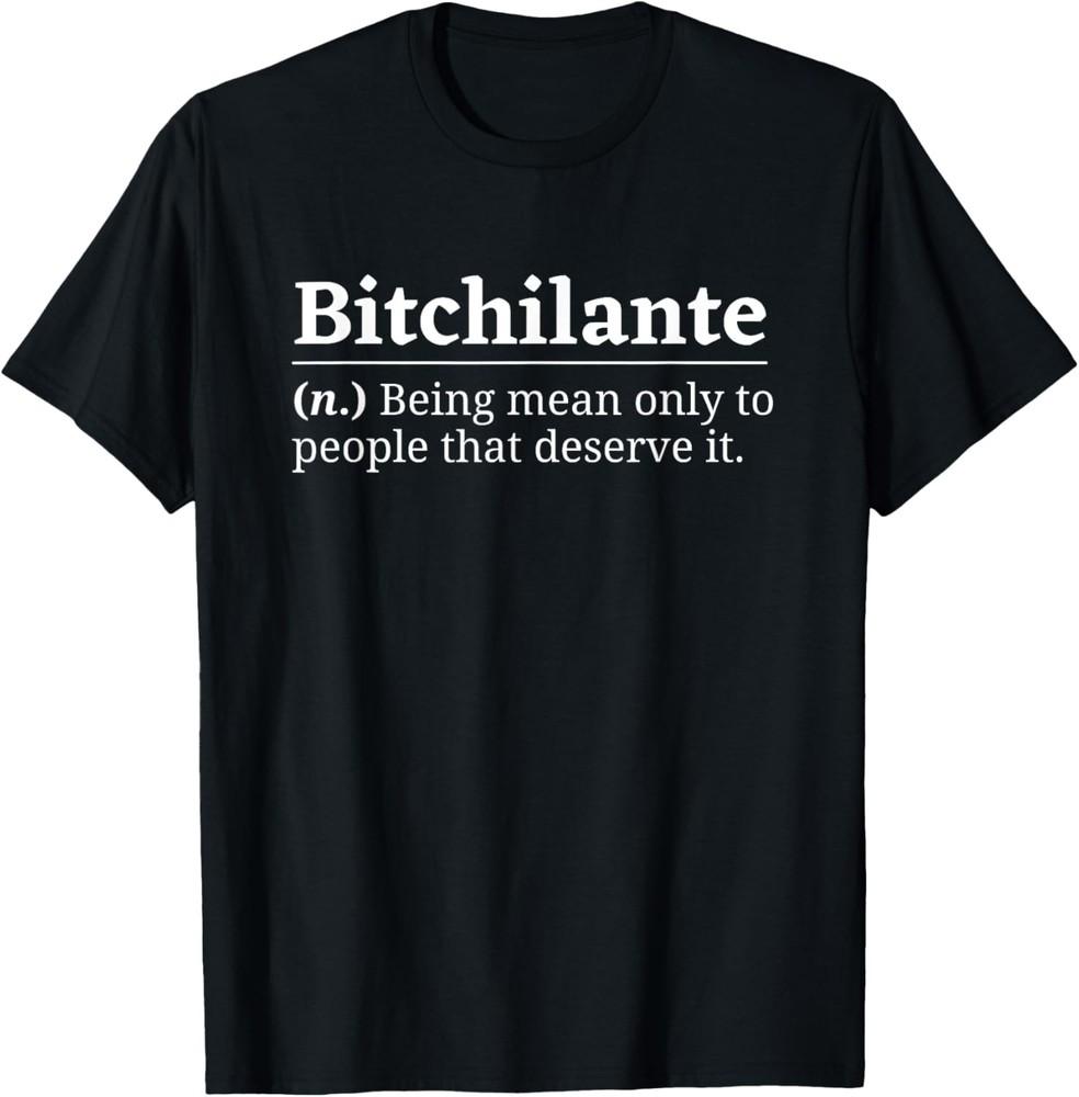 Bitchilante Description Funny Sarcastic Angry Female Woman T-Shirt Unisex T-Shirt M