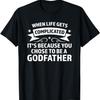 Mens When Life Gets Complicated Because Chose Godfather Godfather T-Shirt