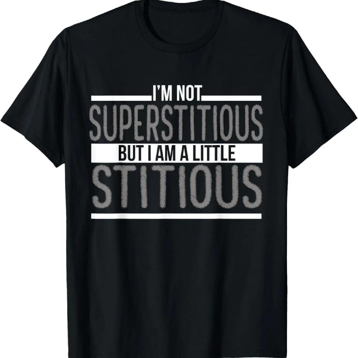 I m Not Superstitious, But I Am A Little Stitious T-Shirt T-Shirt XXXXXL разноцветный