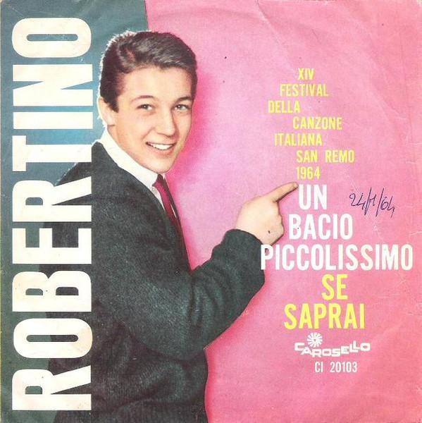 

7inch Record ROBERTINO LORETTI - Un Bacio Piccolissimo / Se Saprai CI20103 Carosello 1964 Italy Pop Used