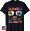 Dear Parents Tag You're It Love Teachers Tie Dye Funny Gifts T-Shirt