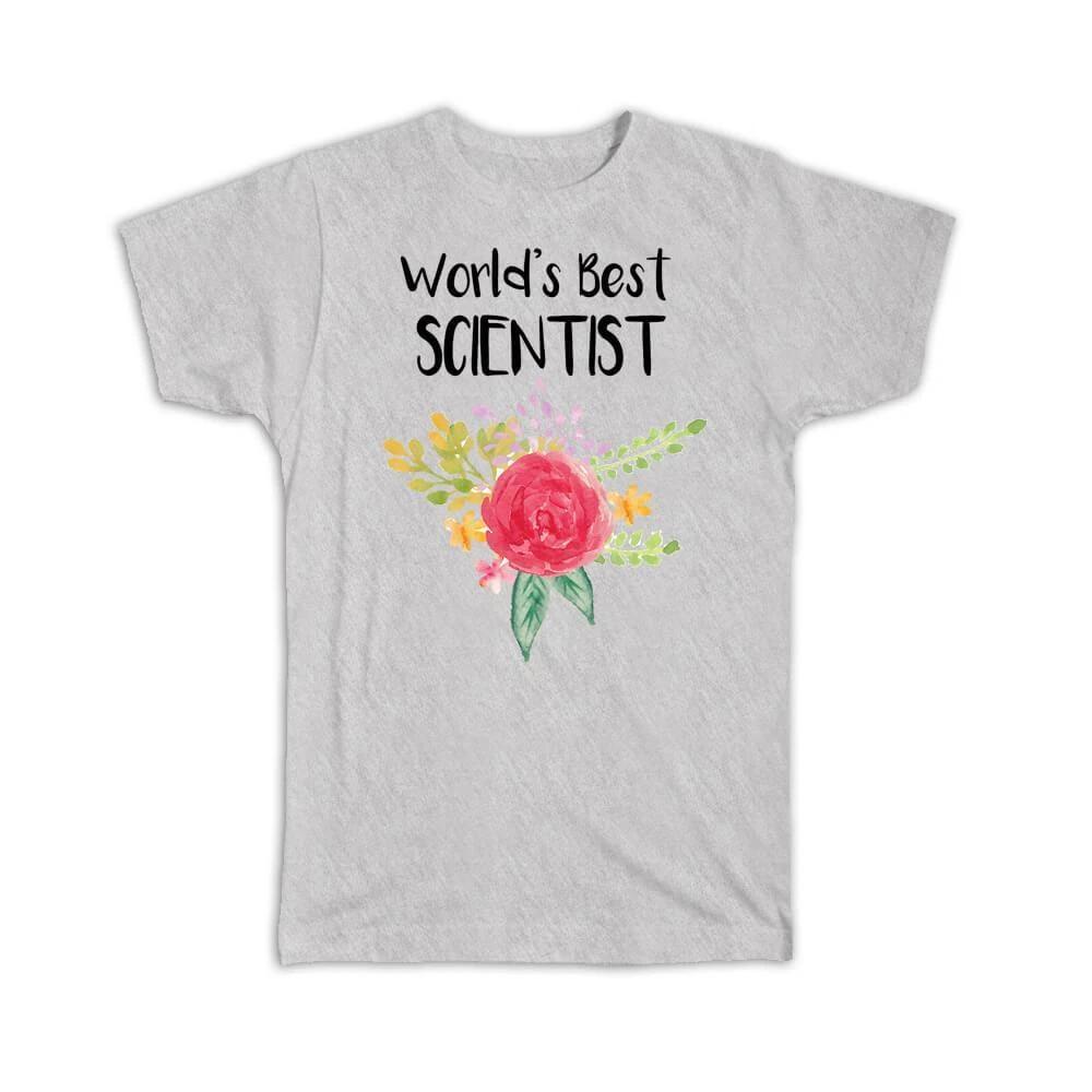 

Gift T-Shirt : Worlds Best Scientist Work Job Cute Flower Christmas Birthday S