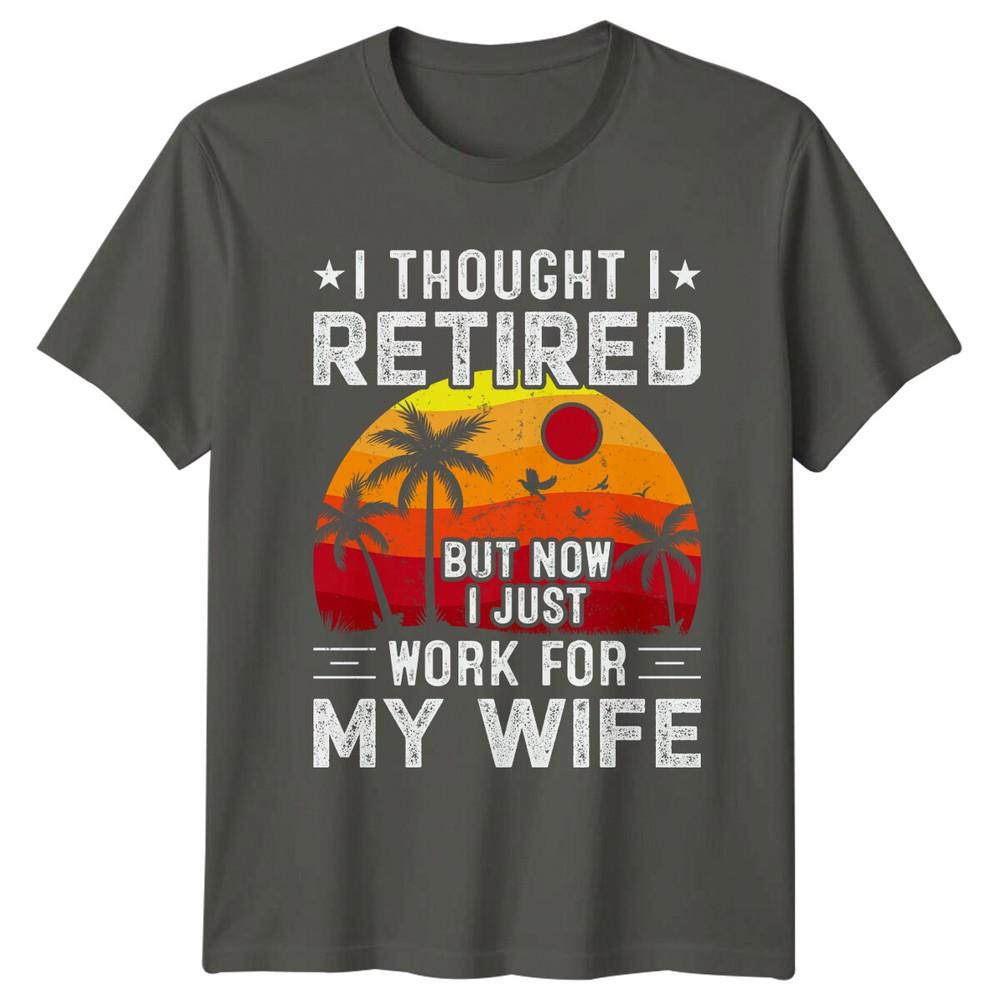Retired But Now I Work For My Wife Palm TShirt Funny Job RetireUnisext S