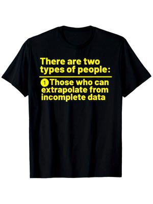 Two Types of People Extrapolate from Incomplete Data Funny T-Shirt, Unisex Cot