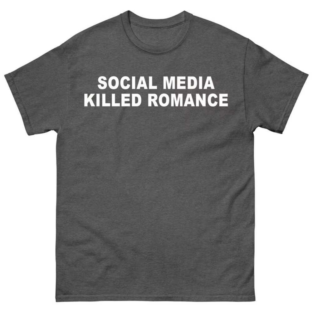 Social Media Killed Romance T-shirts Viral Tee Gift for Men Women Gen Z Shirt Trending Shirt Unisex Tshirt Oversized T Shirt Top