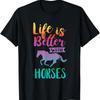 Cute Life Is Better With Horses Horseback Riding T Shirt