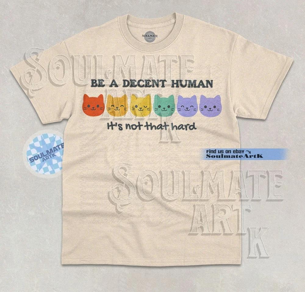 Be A Decent Human It s Not That Hard T-Shirt Cute Cat Kitty Pride Graphic Shirt 4XL