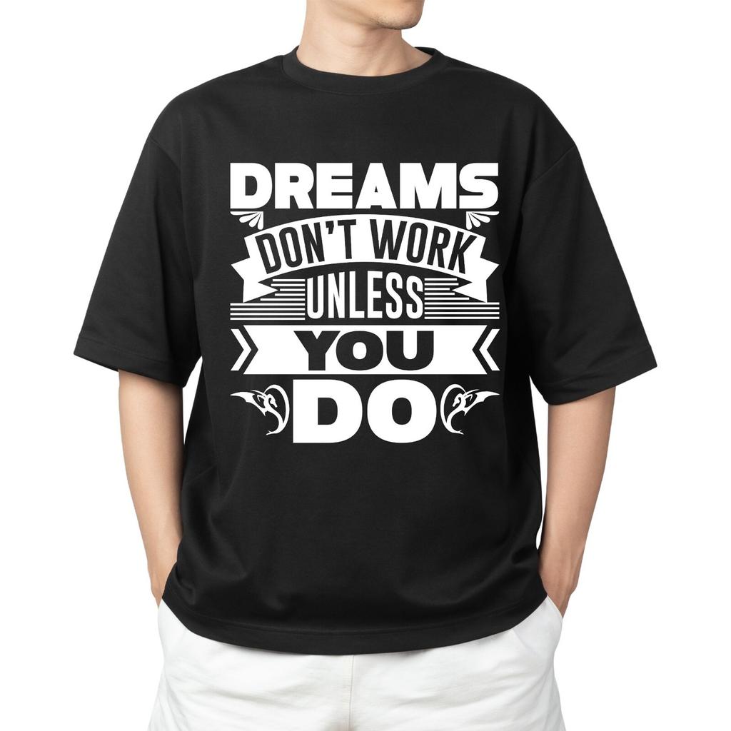 Dreams Don't Work Unless You Do T-shirt Men's Women's Tops Tees | Motivational Quote Tee
