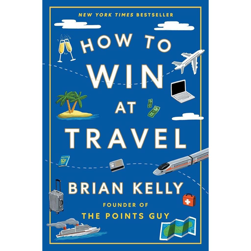 How to Win at Travel Hardcover By Brian Kelly UKN1741