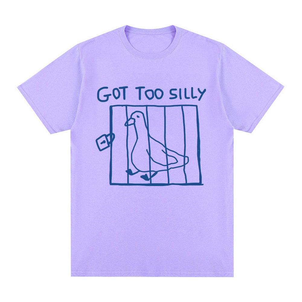 Got Too Silly Goose Funny Meme T Shirt Men Women Clothing Casual Cotton Vintage Short Sleeve Oversized T-shirts Tops Streetwear