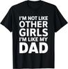 Ich bin nicht wie andere Mädchen, ich bin wie mein Papa Lustiges Geschenk Unisex T-Shirt