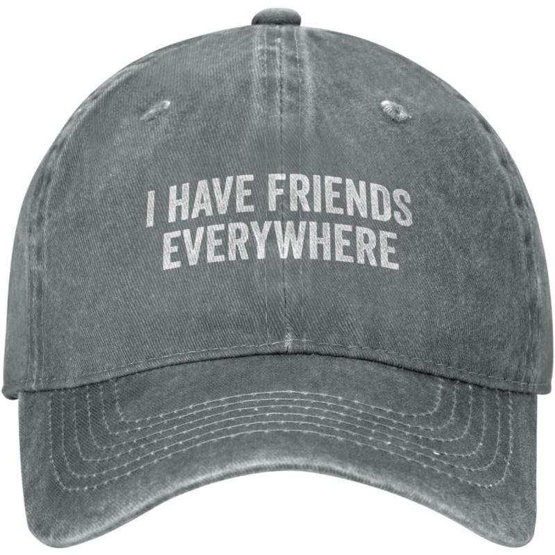 

I Have Friends Everywhere Baseball Cap Vintage Washed Cotton Adjustable Outdoor Casual Unisex Hat Can Be Adjusted