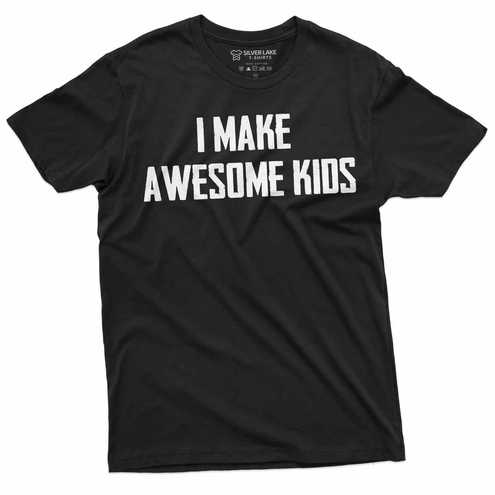 Men s Father Dad Gift T-shirt I make awesome kids Father s day Birthday Gift L