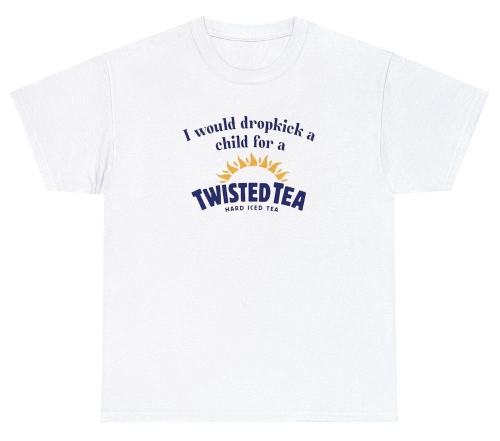 I Would Dropkick A Child For A Twisted Tea Shirt Dank Meme Weirdcore Gen Z Tee Unisex T-Shirt S