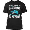 Bass Players Tshirt I Just Want To Play Bass Guitar and Ignore My Old Man Problems Gift Tshirt for Men Women