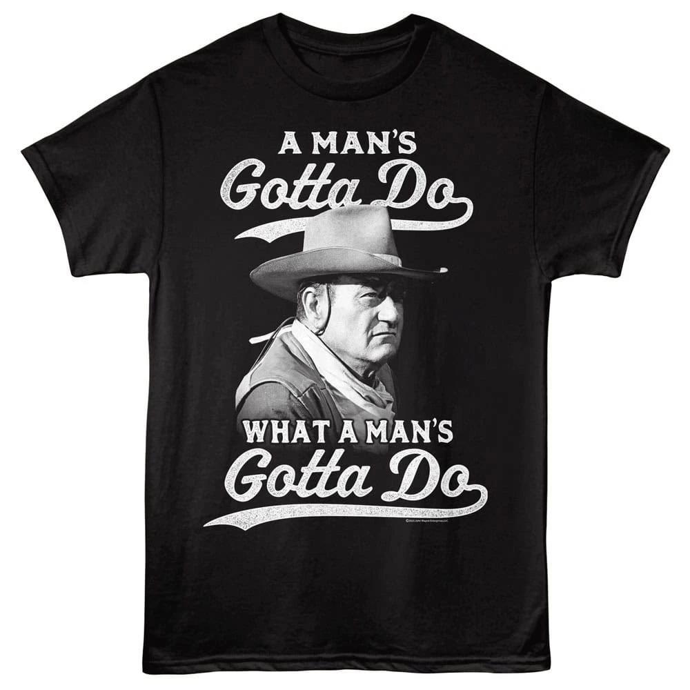 

John Wayne What a Man s Gotta Do Men s T Shirt S