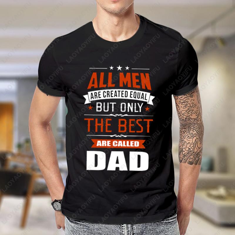 Fathers Day Gift Tees Best Dad Dadddy Funny Gift TShirt ONLY THE BEST ARE CALLED DAD Casual classics aesthetic style Cotton Tops
