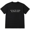 Sorry for What My Face Said Funny Sarcastic Graphic T-Shirt Unisex Tee