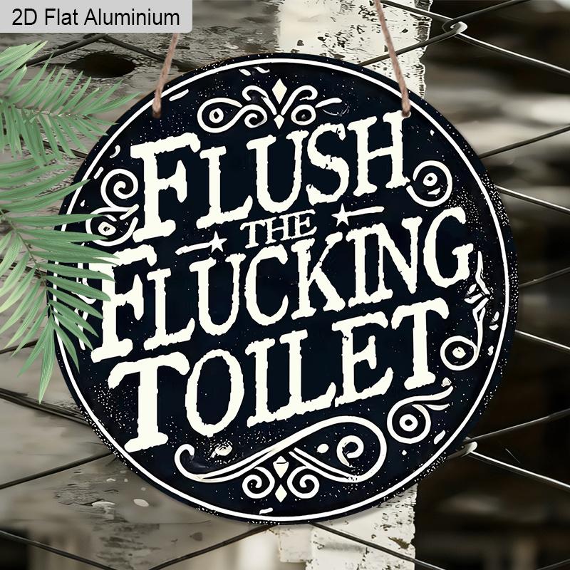 2D Flat 1pc Humorous Bathroom Aluminium Hanging Plaque, "Flush The Flucking Toilet" Lettering Sign, Bathroom Restroom Decor, Powder Room Decor, Funny