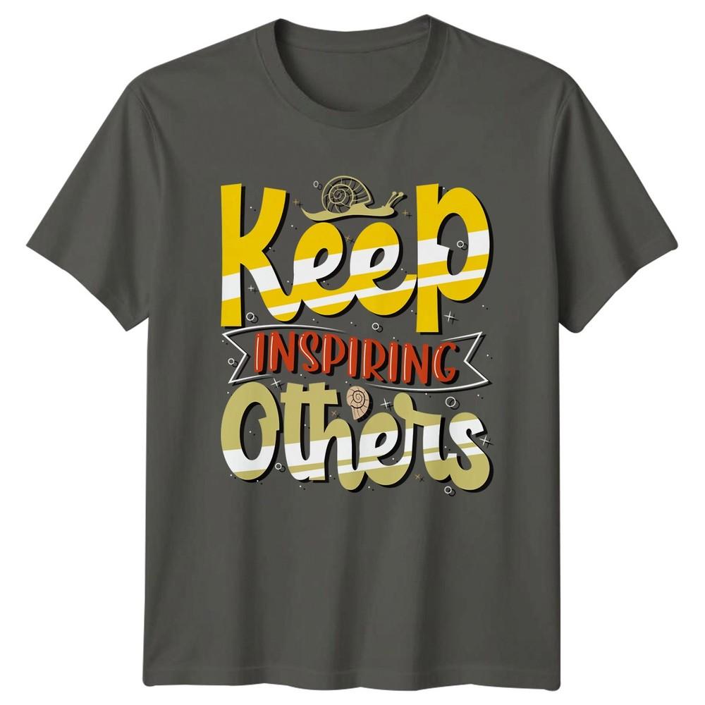 Keep Inspiring Others TShirt Positive Vibes Inspirational Birthday Gift S
