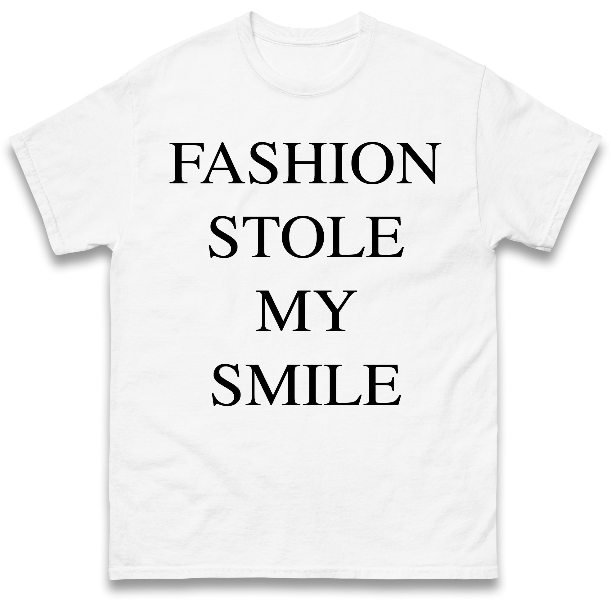 

Fashion Stole My Smile T Shirt Tshirt Mens Womens Unisex Tops Tees XL