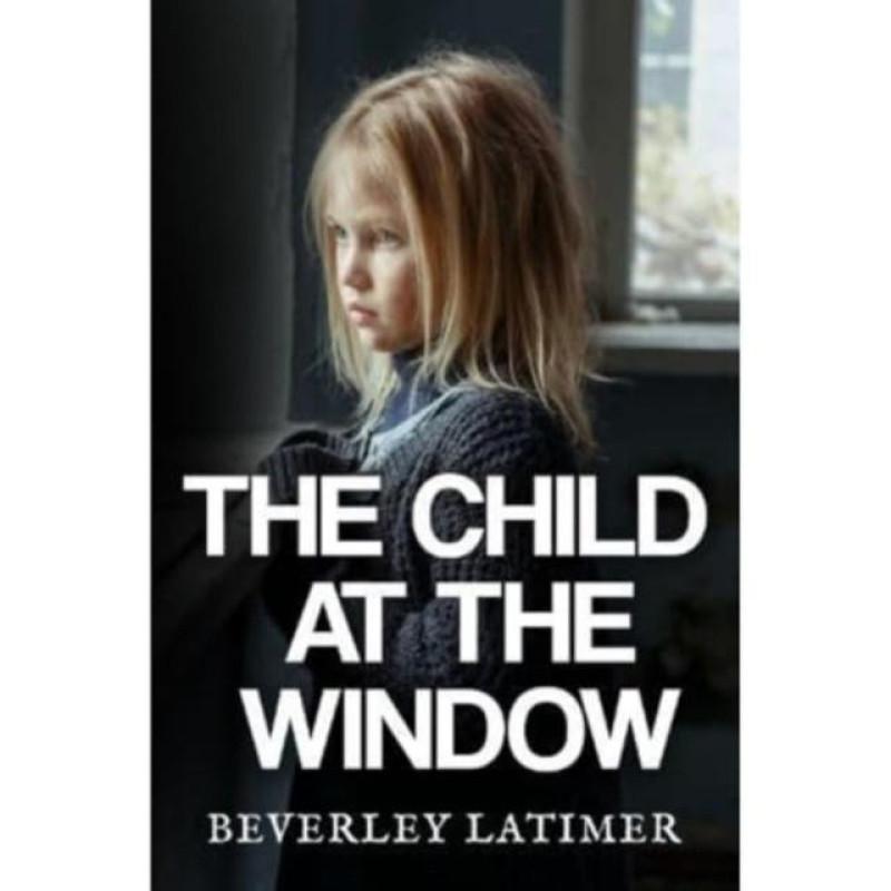 The Child At The Window by Beverley Latimer Paperback Book 9781800169784