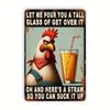 Inspired Let Me Pour You A Tall Glass Chicken Metal Tin Sign  Humorous Coop Decor for IndoorOutdoor Perfect for Home Wall