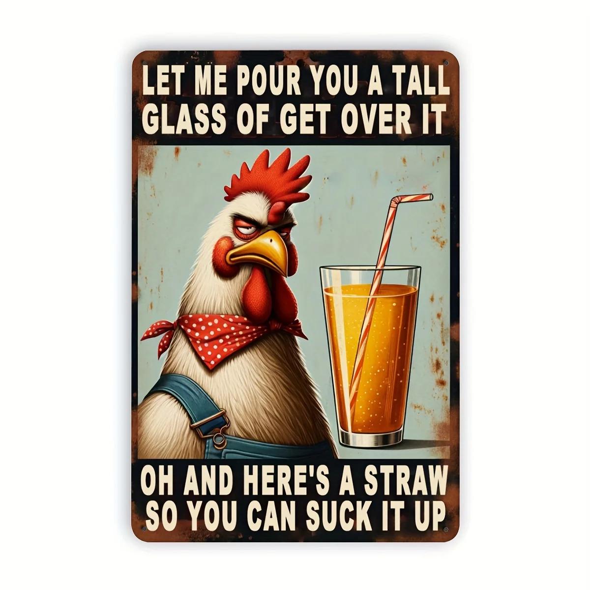 

Inspired Let Me Pour You A Tall Glass Chicken Metal Tin Sign Humorous Coop Decor for IndoorOutdoor Perfect for Home Wall 20x30cm（7.8x11.8inch）