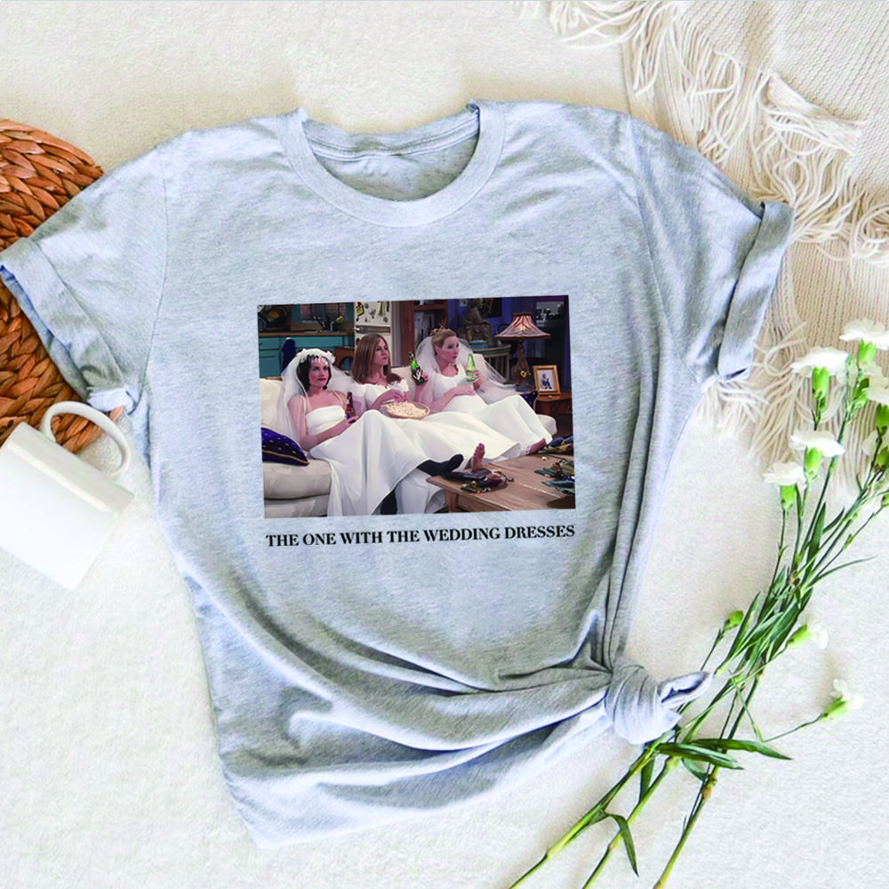The One with The Wedding Dresses T Shirt Bride Shirt Friends Shirt Friends Theme Wedding Tee Gift for Bride Friends Fan Tops