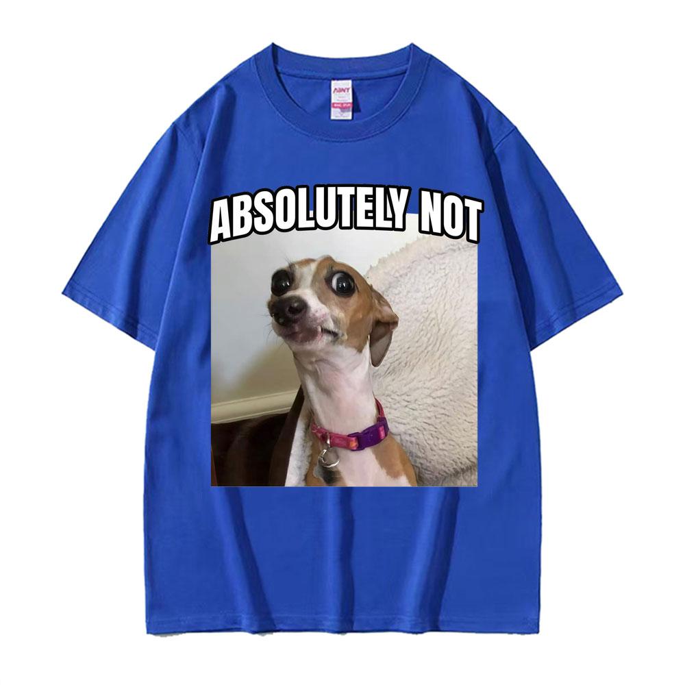 Funny Absolutely Not Dog Parody Meme Graphics T-shirt for Unisex Women Harajuku Summer Short Sleeve T Shirt Comfort Casual T-shirts