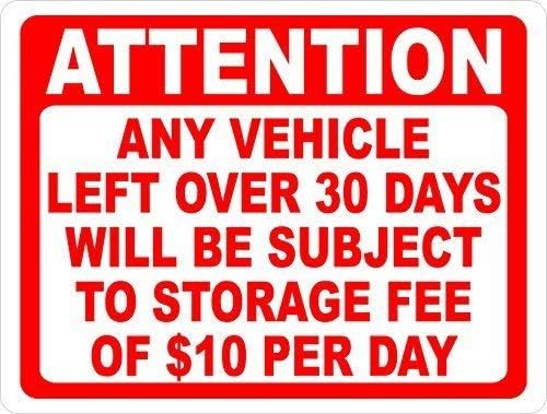 

Attention Any Vehicle Left Over 30 Days Subject to Storage Fee Sign Auto Business Safety Signs Tin Decor 20x30cm（7.8x11.8inch）
