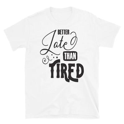 Besser spät als müde T-Shirt